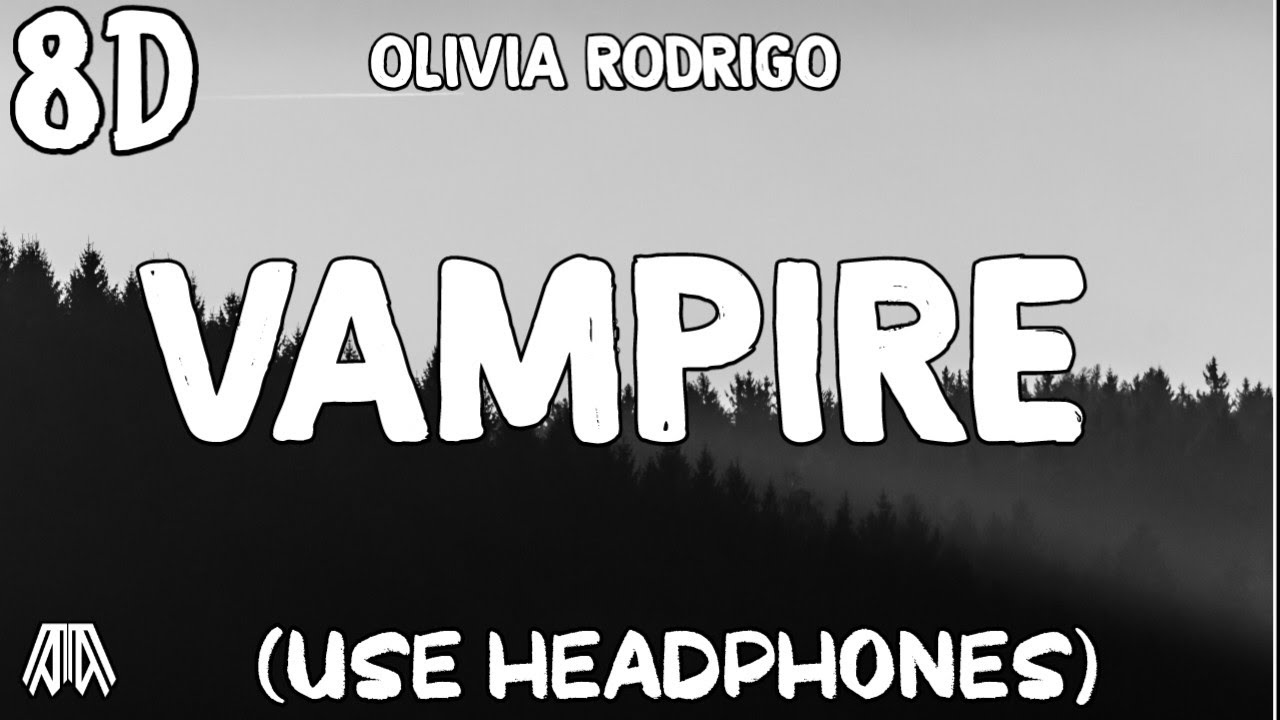 Olivia Rodrigo - Vampire ( 8D Audio ) - Use Headphones 🎧