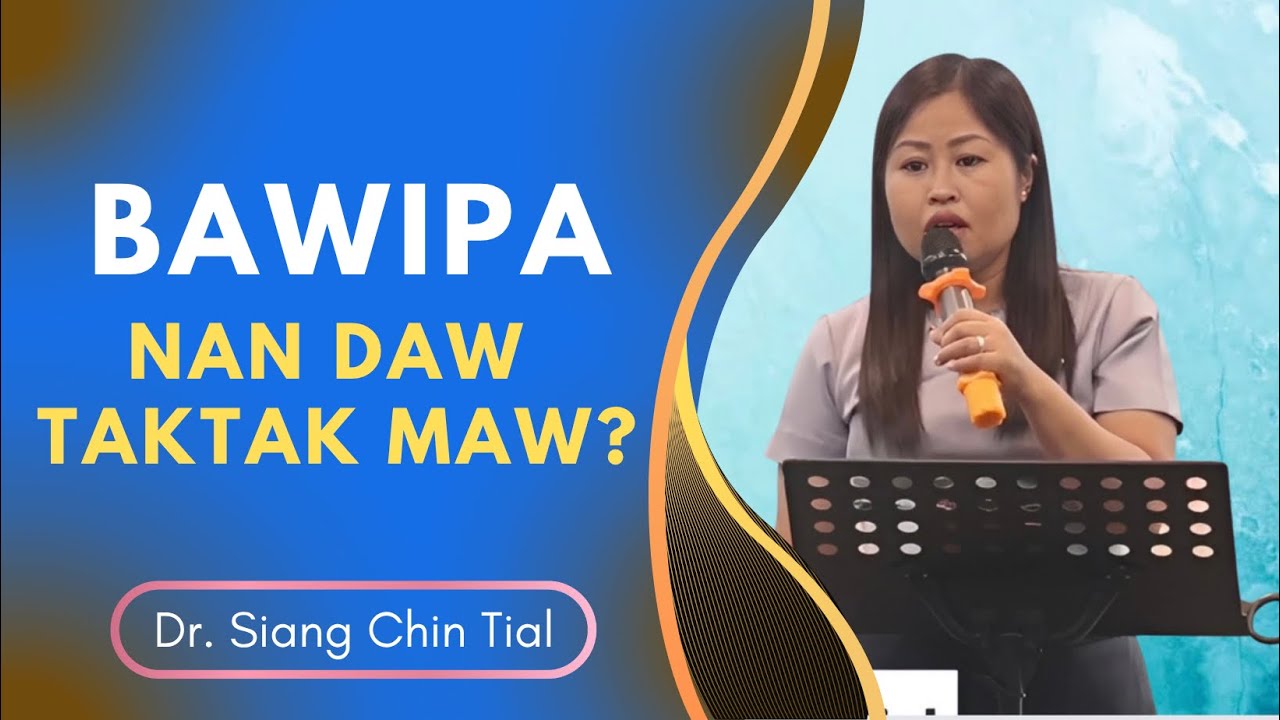 Dr.Siang Chin Tial || BAWIPA NAN DAW TAKTAK MAW? ||
