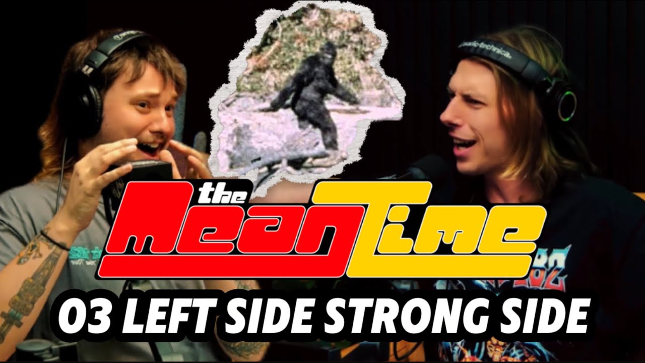 LEFT SIDE STRONG SIDE - The Mean Time podcast