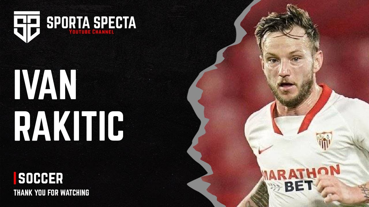 IVAN RAKITIC - Amazing Skills, Goal & Assists, Football Highlights