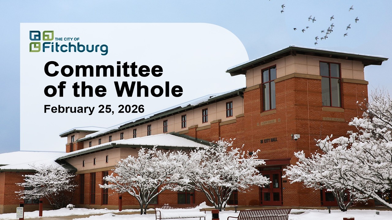 Fitchburg, WI Committee of the Whole - Joint Meeting 2-25-26