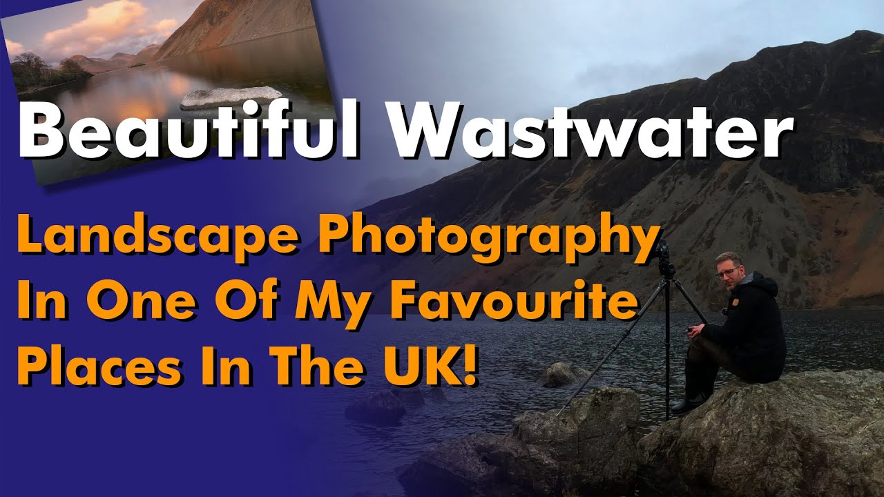 Chilling Out With Landscape Photography at Beautiful Wastwater, Cumbria.