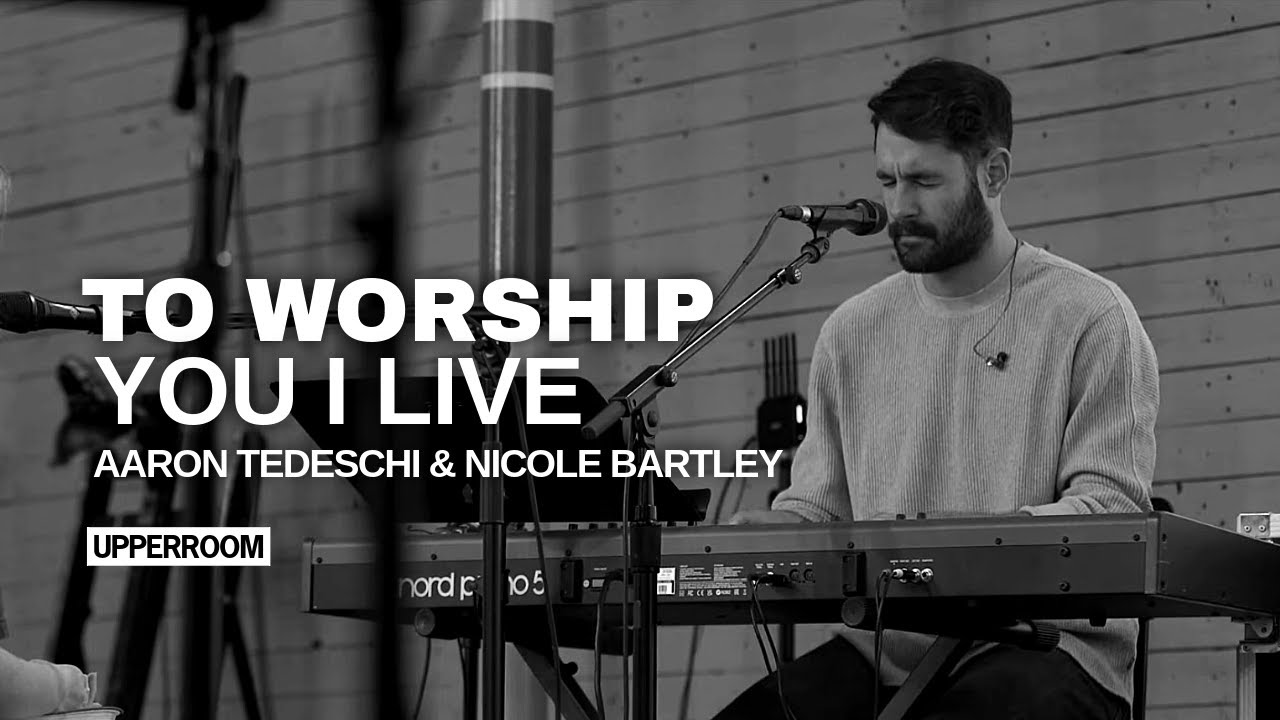 To Worship You I Live - Aaron Tedeschi & Nicole Bartley l UPPERROOM Prayer Set