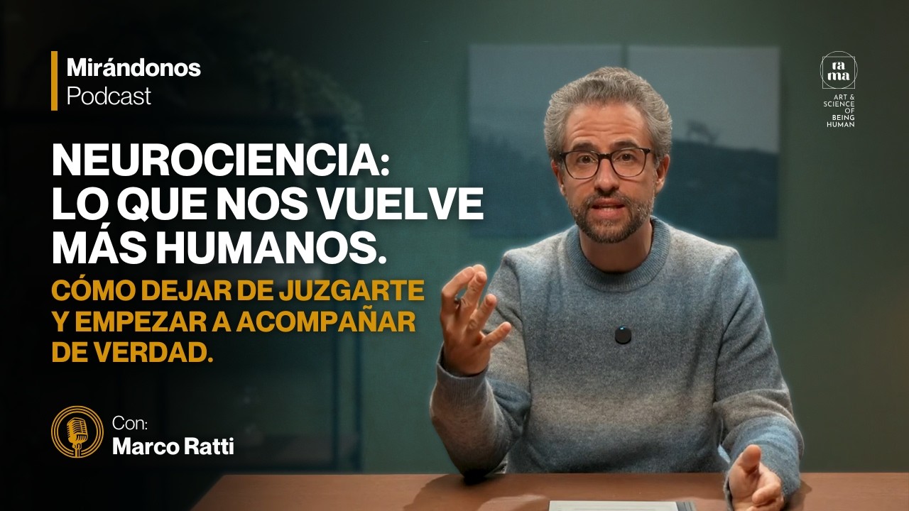 Neurociencia: lo que nos vuelve más humanos | Mirándonos-T2EP11