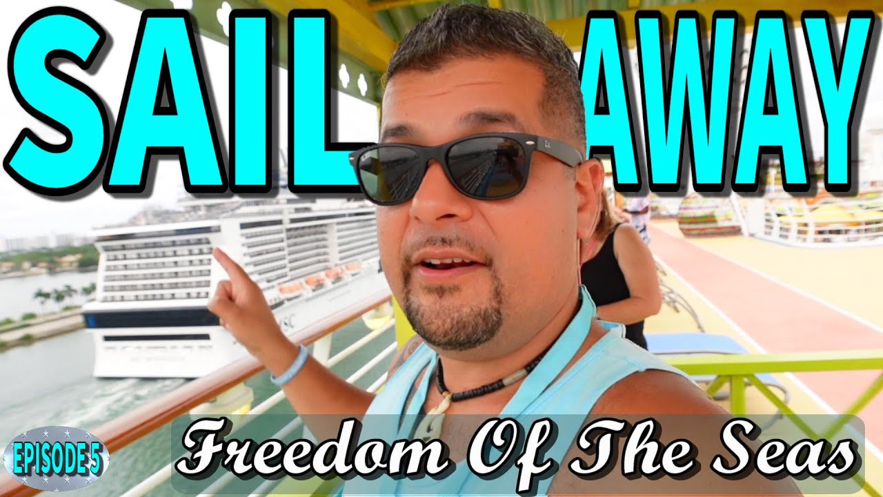 SAIL AWAY!!! | FREEDOM OF THE SEAS | 2021 | EPISODE 5