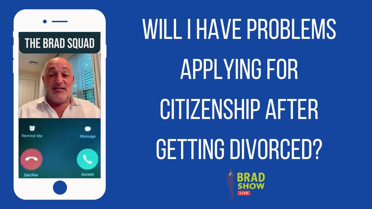 Will I Have Problems Applying For Citizenship After Getting Divorced?