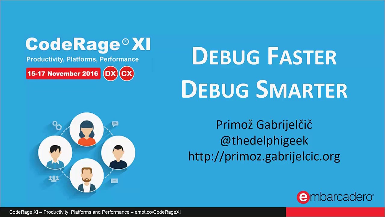 Debug Faster. Debug Smarter; with Primoz Gabrijelcic - CodeRageXI