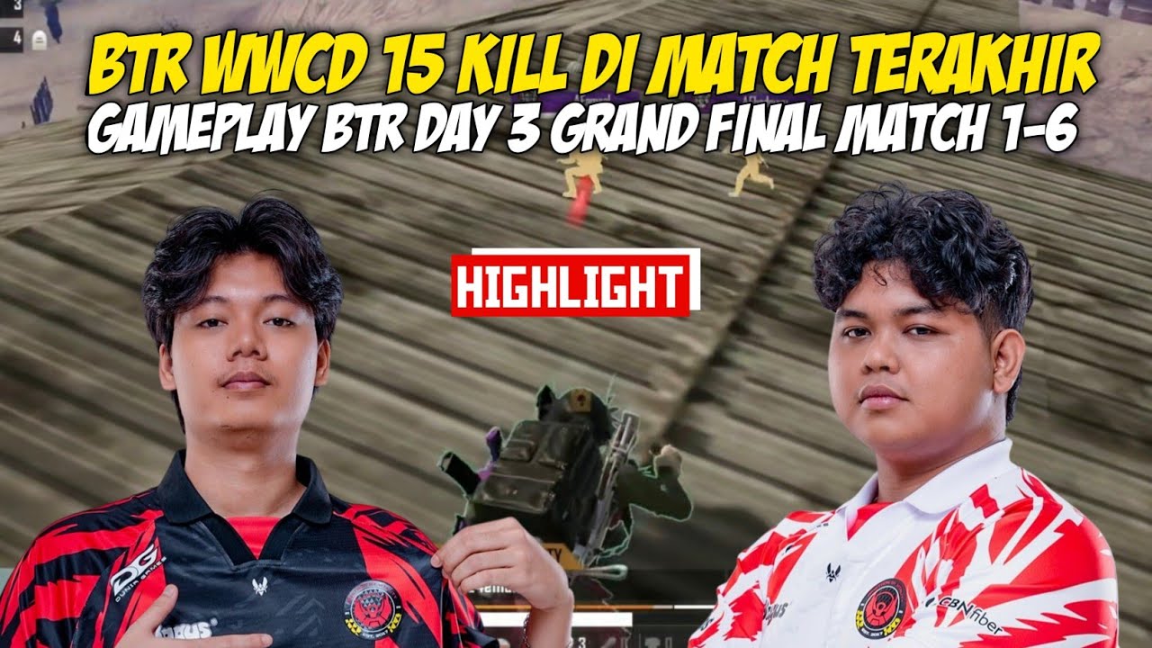 BTR WWCD 15 KILL DI HARI TERAKHIR GRAND FINAL PHOENIX RISE | HIGHLIGHT MATCH 1-6