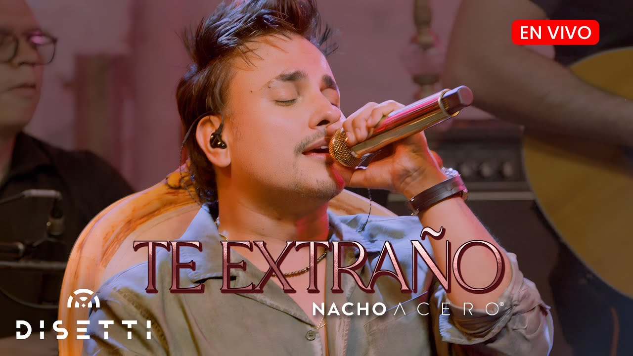 Nacho Acero - Te Extraño (En Vivo) Álbum Mi Esencia