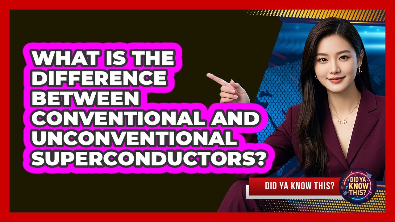 What Is The Difference Between Conventional And Unconventional Superconductors? - Did Ya Know This