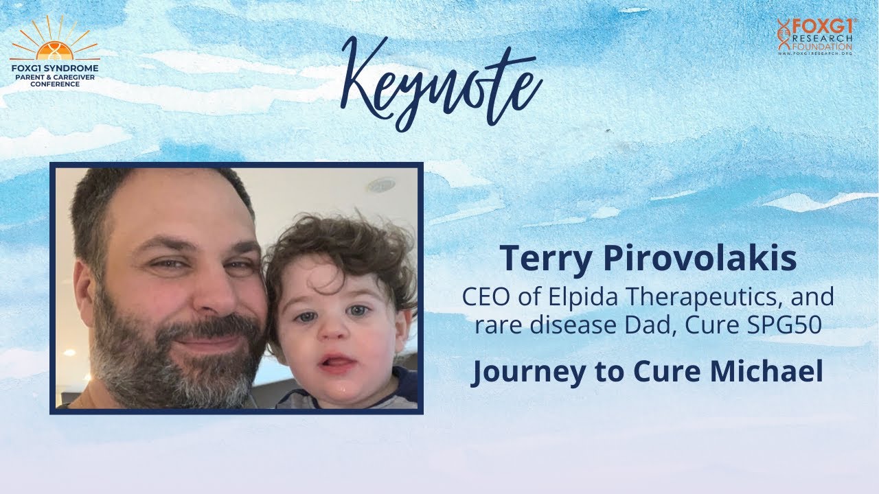 FOXG1 Parents Conference 2024 : Opening Keynote: Terry Pirovolakis, CEO Elpida Therapeutics