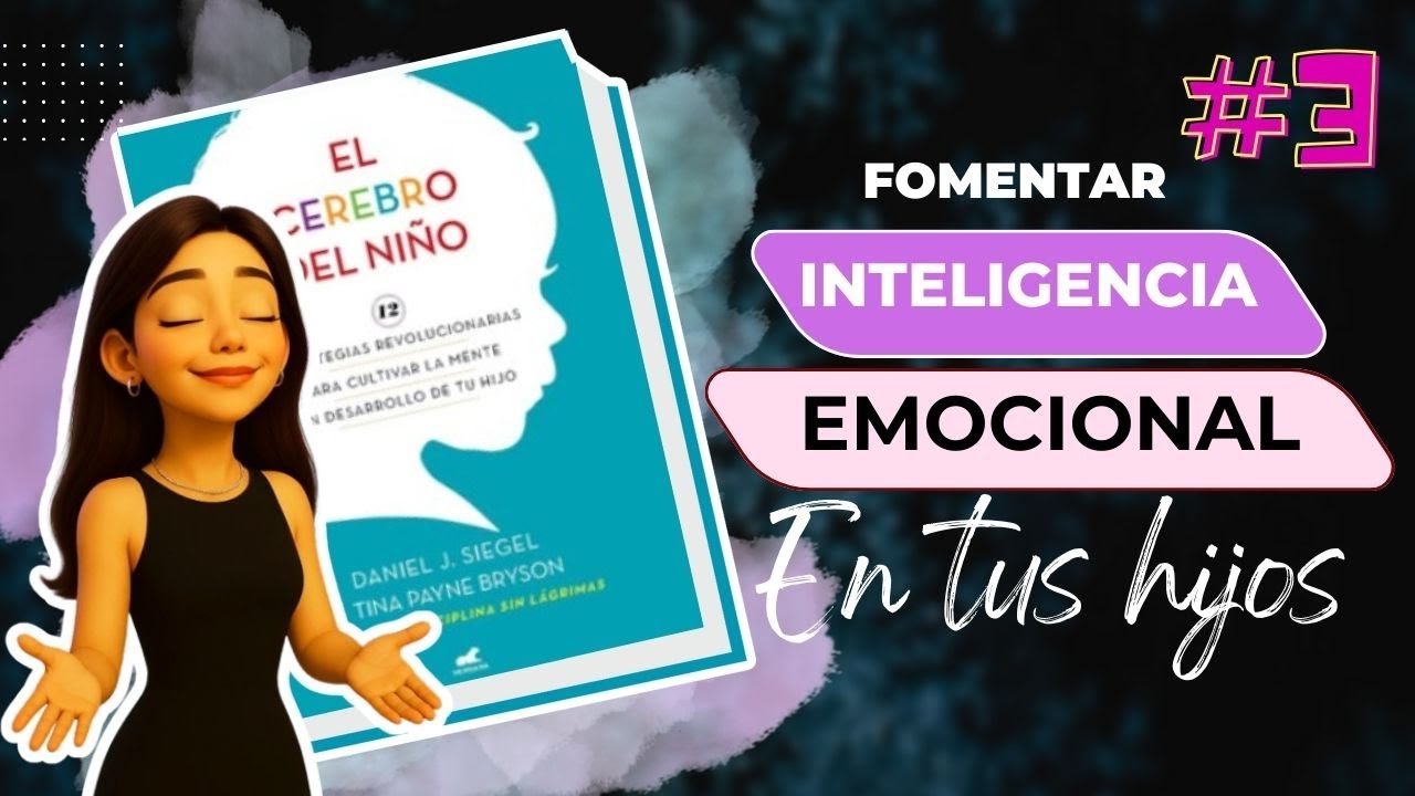 ¡Estrategias del libro EL CEREBRO DEL NIÑO de Daniel Siegel! Resumen 3 de 3 partes