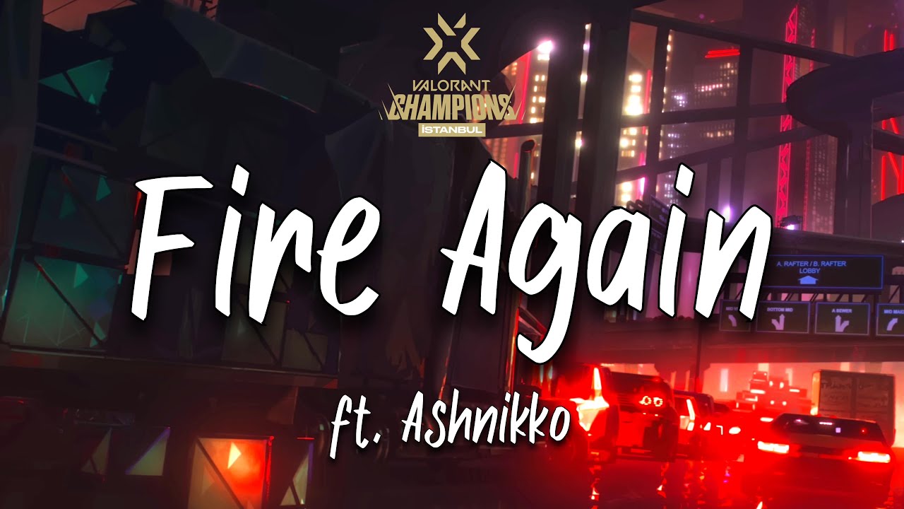 VALORANT - Fire Again ft. Ashnikko (Lyrics) (VALORANT Champions 2022)