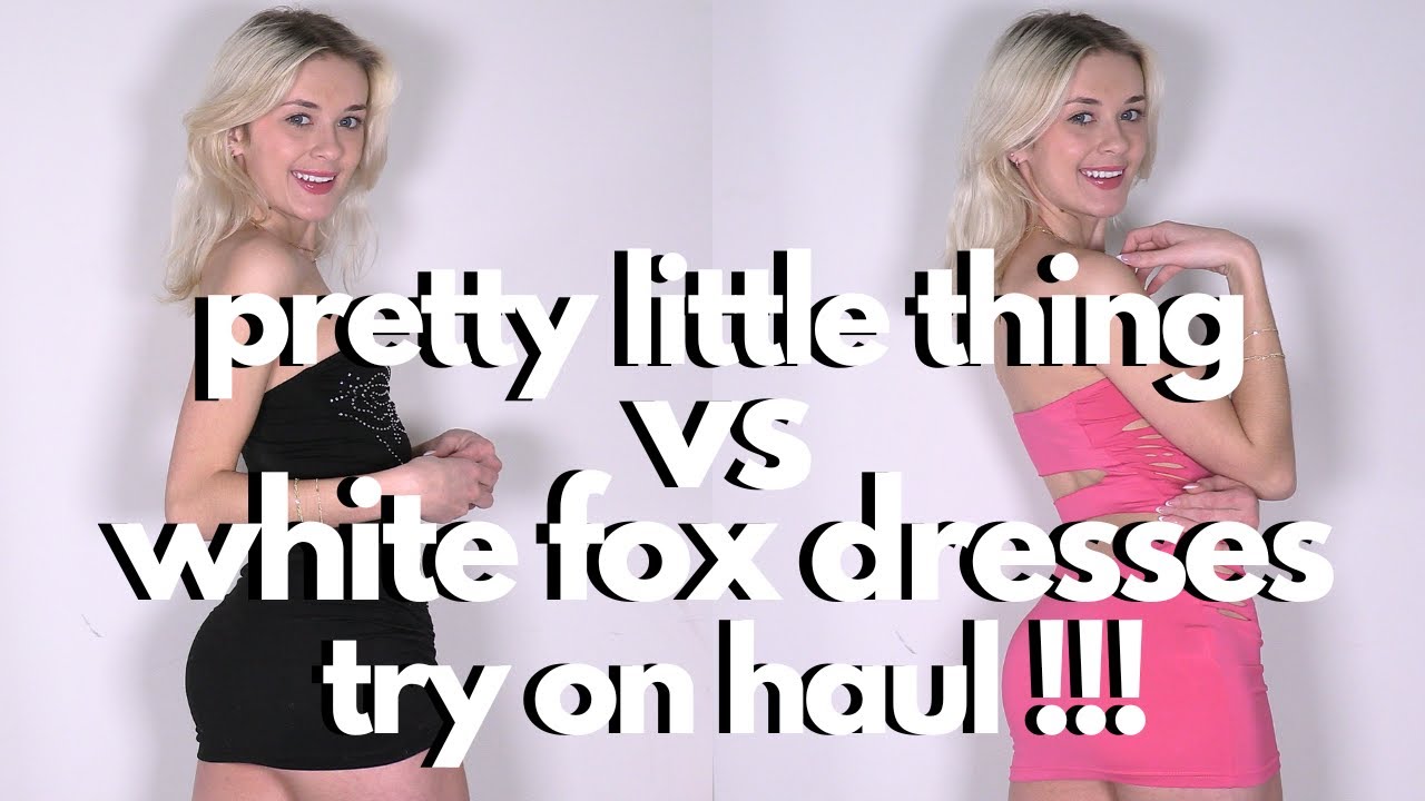 pretty little thing vs. white fox dresses try on haul !!!