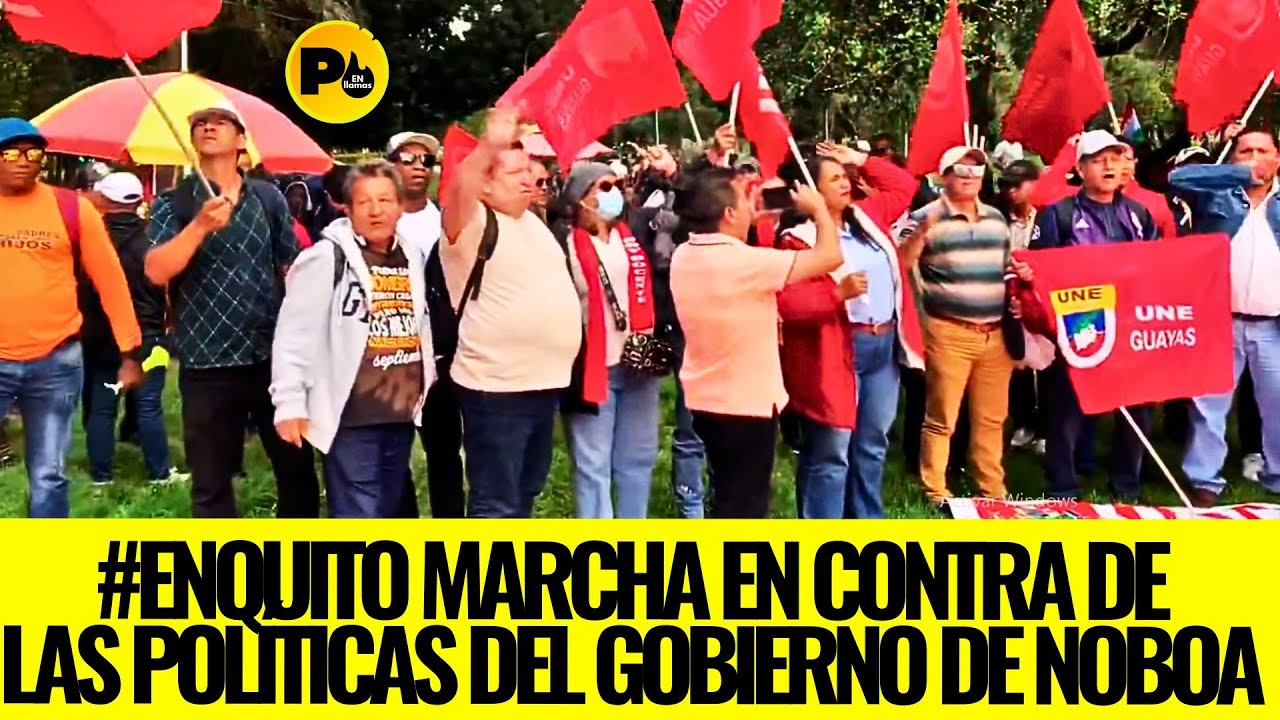 #ENQUITO marcha en contra de las políticas del Gobierno de Noboa