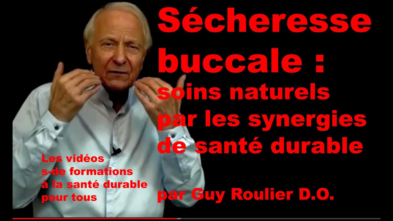 Vidéo Sècheresse buccale chronique :  mes solutions naturelles par Guy Roulier (version sous-titrée)