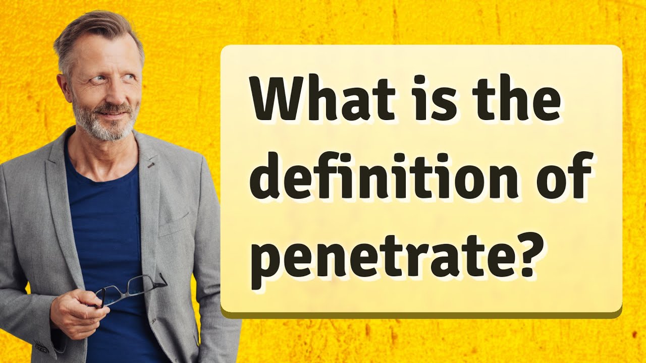 What is the definition of penetrate?