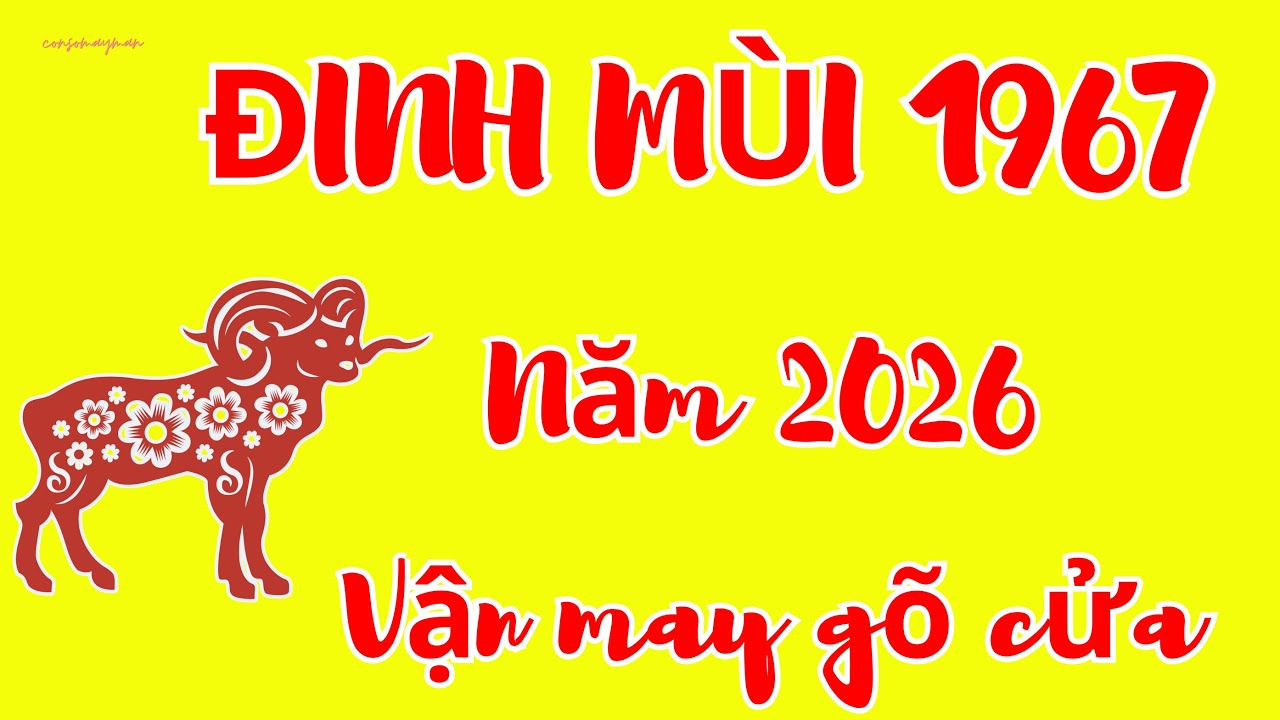 Đinh Mùi 1967: Tử Vi 2026 Vận May Gõ Cửa, Lộc Lá Hành Thông, Cuộc Sống Viên Mãn