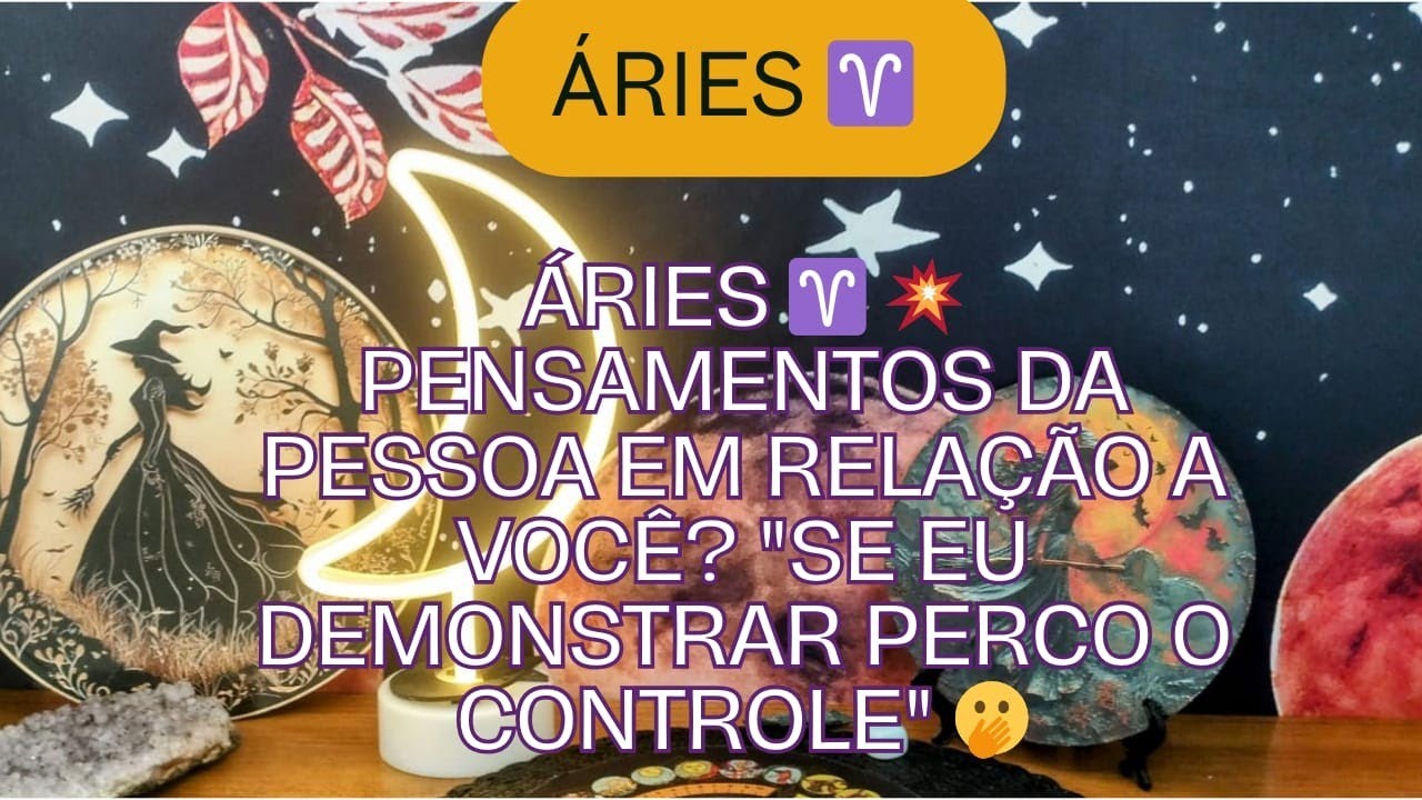 Áries ♈ 💥 Pensamentos da pessoa em relação a você? "Se eu demonstrar perco o controle" 🫢
