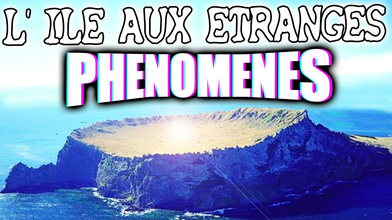 l'&icirc;le aux &eacute;tranges ph&eacute;nom&egrave;nes inexpliqu&eacute;s