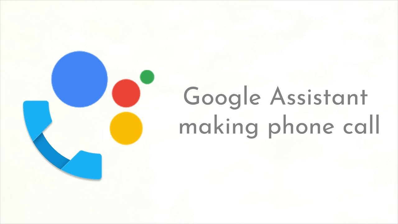 Google Assistant can make calls like a real assistant! | Digit.in