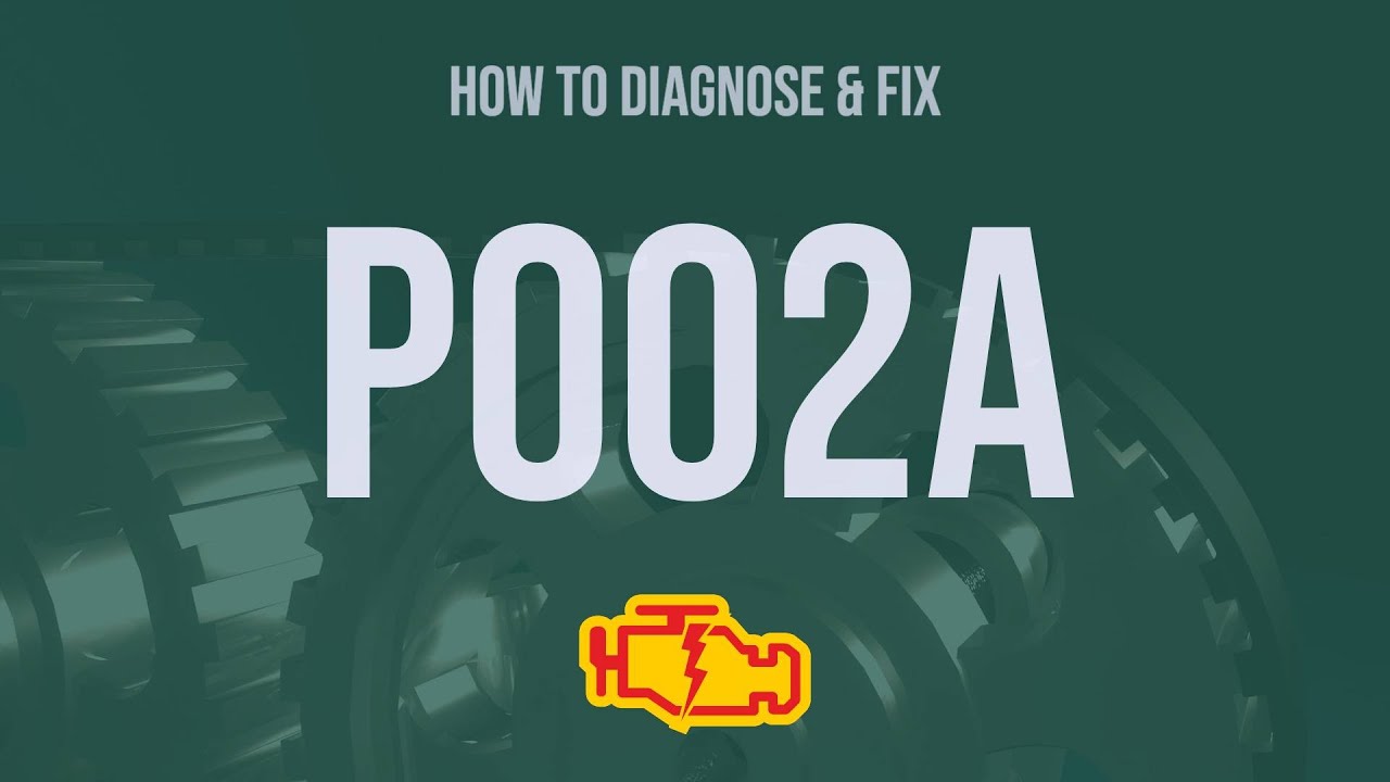 How to Diagnose and Fix P002A Engine Code - OBD II Trouble Code Explain