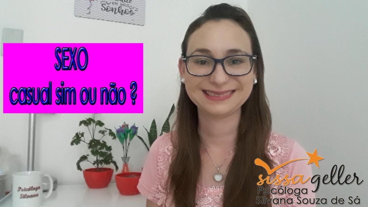Sexo casual sim ou não? | Sissa Geller