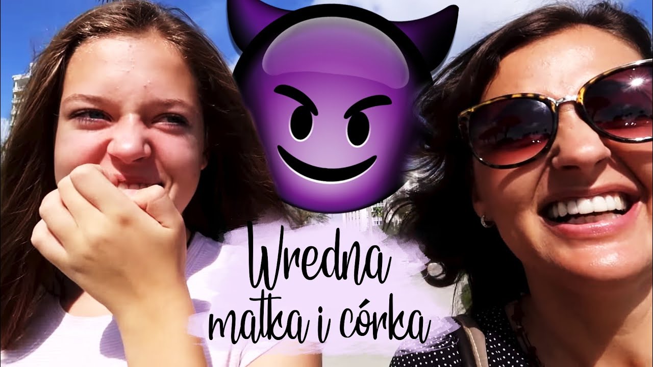 TAKIE WREDNE, MATKA I CÓRKA!