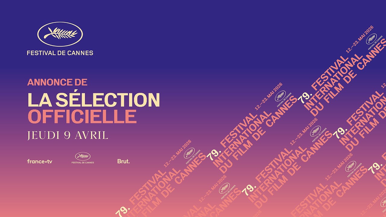 Festival de Cannes &ndash; Annonce de la S&eacute;lection officielle 2026