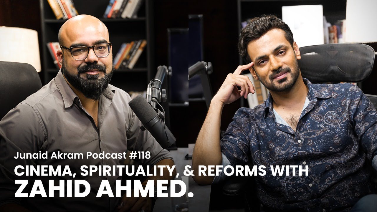 Cinema, Spirituality, and Reforms with Zahid Ahmed | Junaid Akram's Podcast