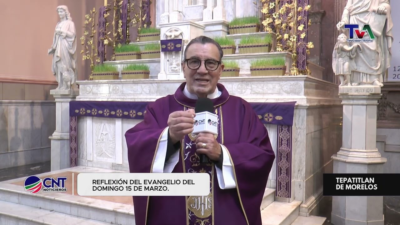 Reflexión del Evangelio | Mensaje del Pbro. Elías Melano – Domingo 15 de marzo