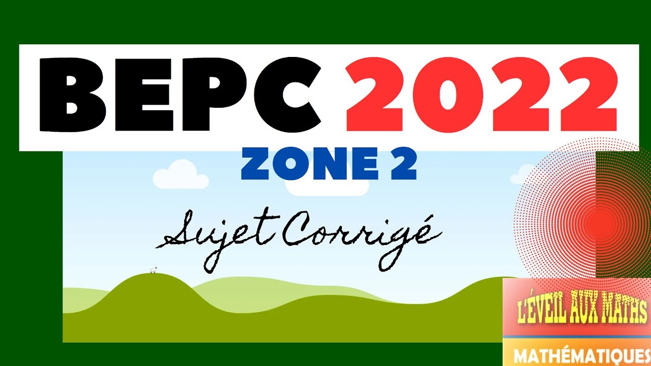 BEPC 2022 Zone 2 (Sujet corrig&eacute;)
