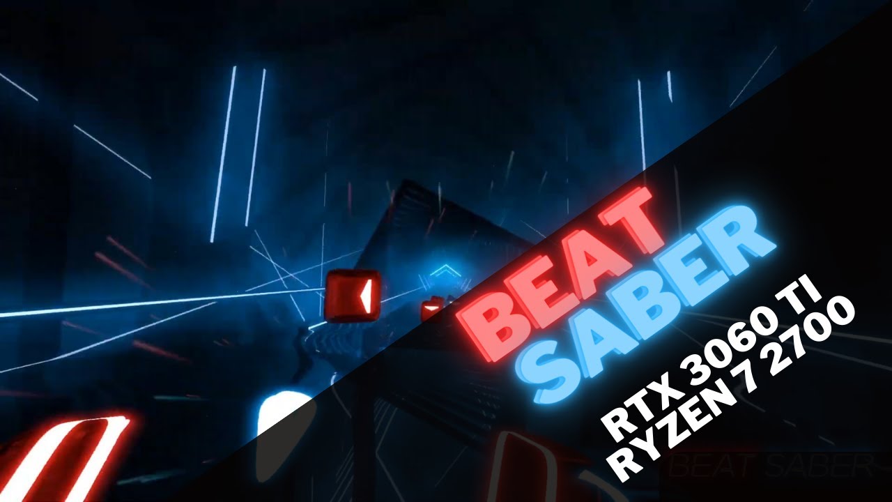 Beat Saber | RTX 3060 Ti + Ryzen 7 2700 | Oculus Rift