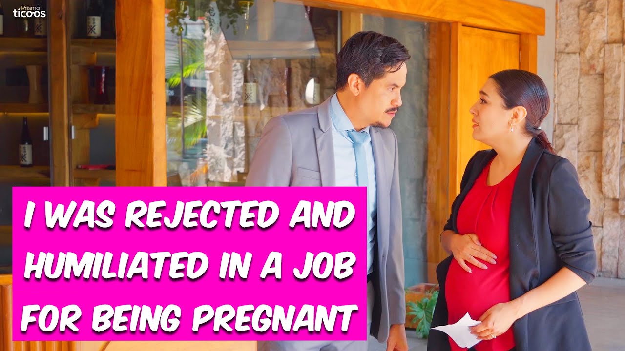 I was rejected and humiliated in a job for being pregnant.