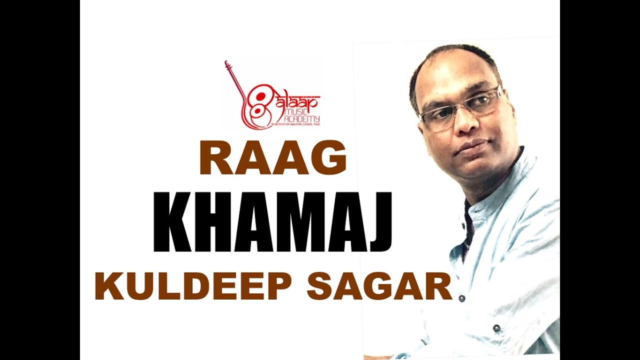 Raag Khamaj for the Beginners by Pt. Kuldeep Sagar, Alaap Music Academy, Chennai.