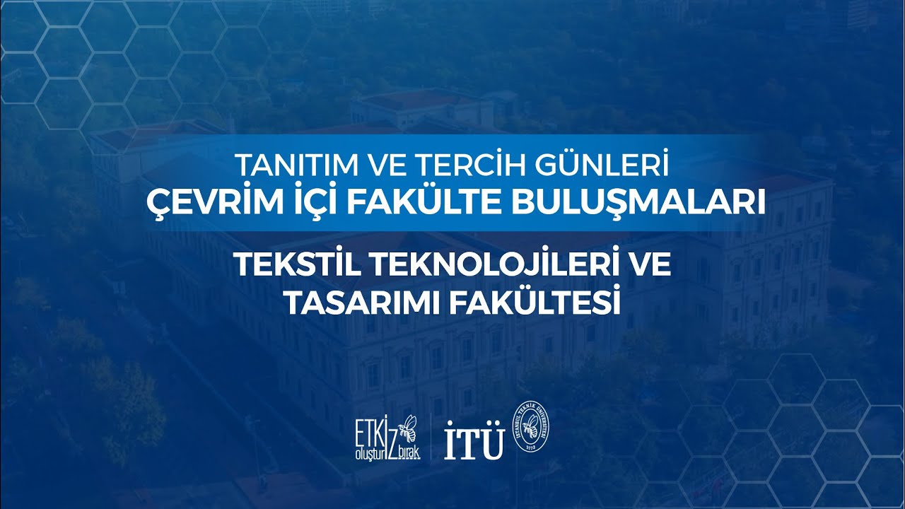 Tanıtım ve Tercih Günleri Çevrim İçi Fakülte Buluşmaları - Tekstil Tek. ve Tasarımı Fakültesi
