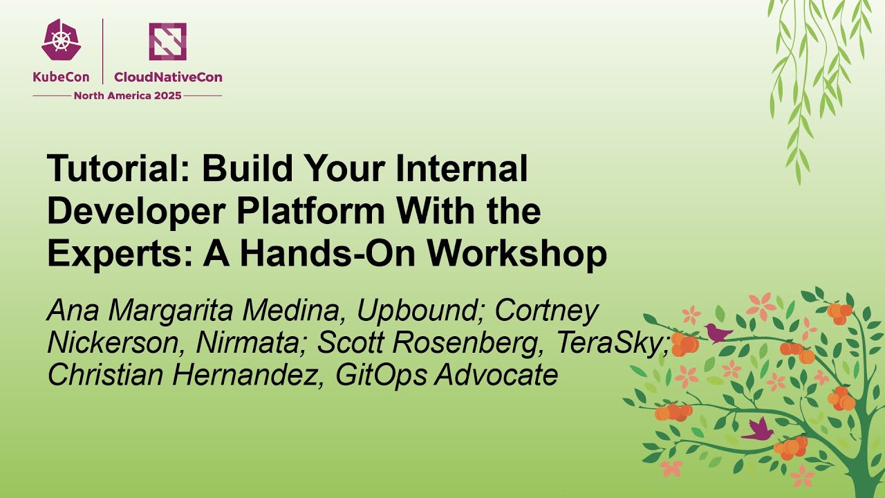 Tutorial: Build Your Internal Developer Platform With the Experts: A Hands-On... Multiple Speakers