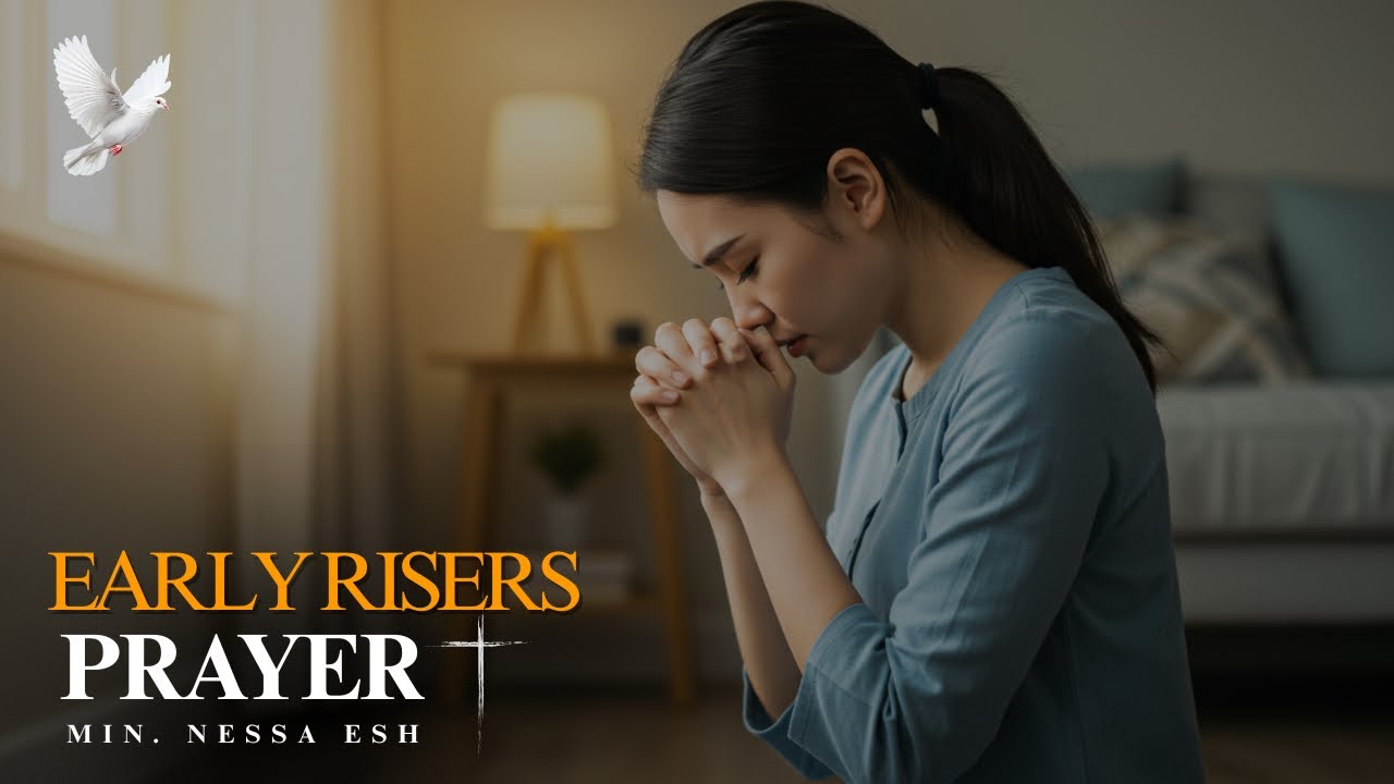 “Honor you in our relationships” EARLY RISERS PRAYER | Nessa Esh