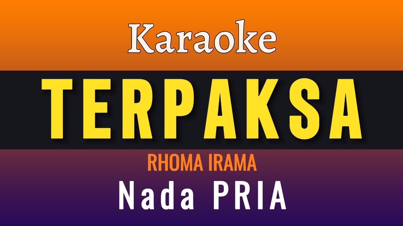 TERPAKSA - KARAOKE - RHOMA IRAMA [ Nada PRIA ]
