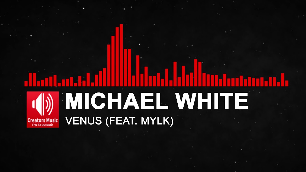 Michael White - Venus (feat. MYLK)