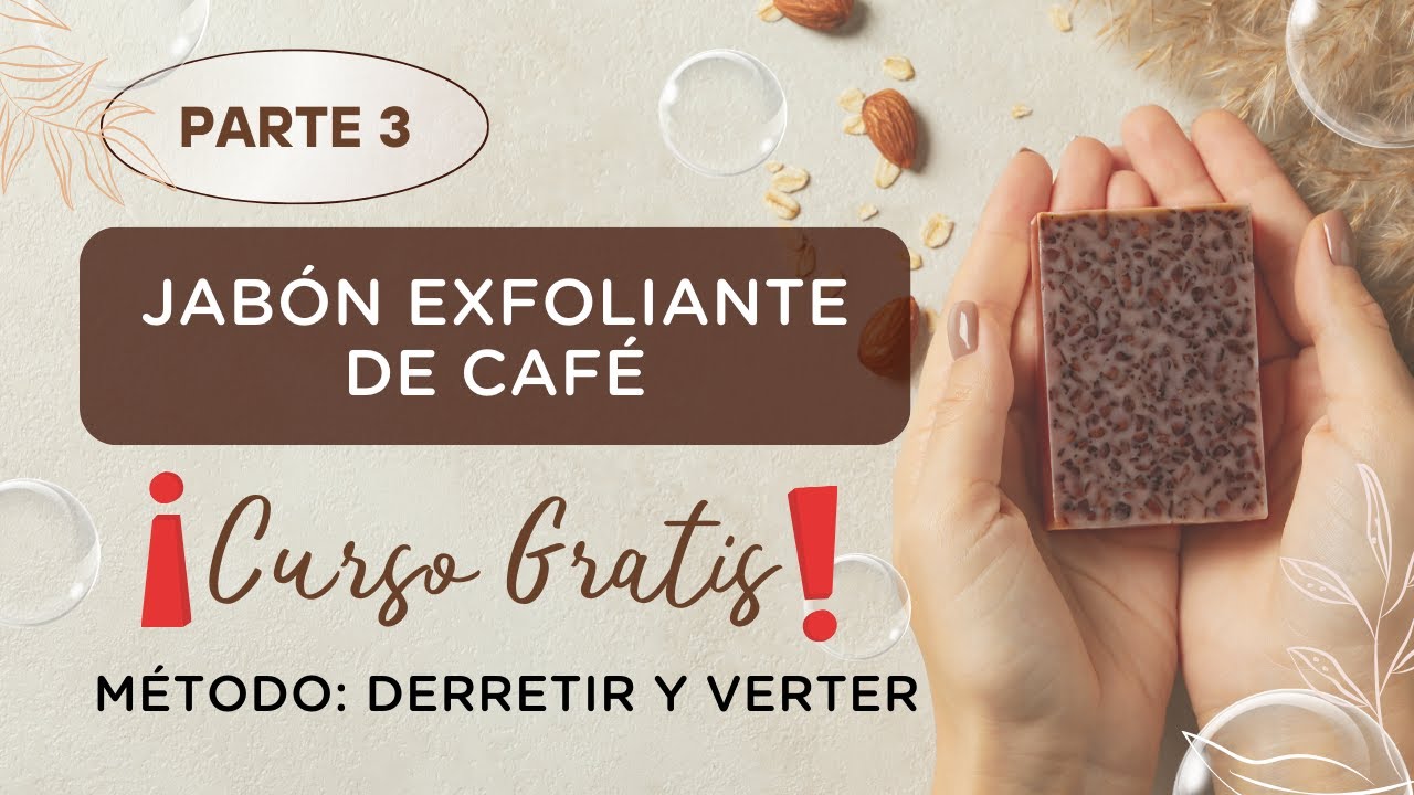 Curso GRATIS de Jabones Artesanales: Parte 3 - Jabón Exfoliante de Cafe