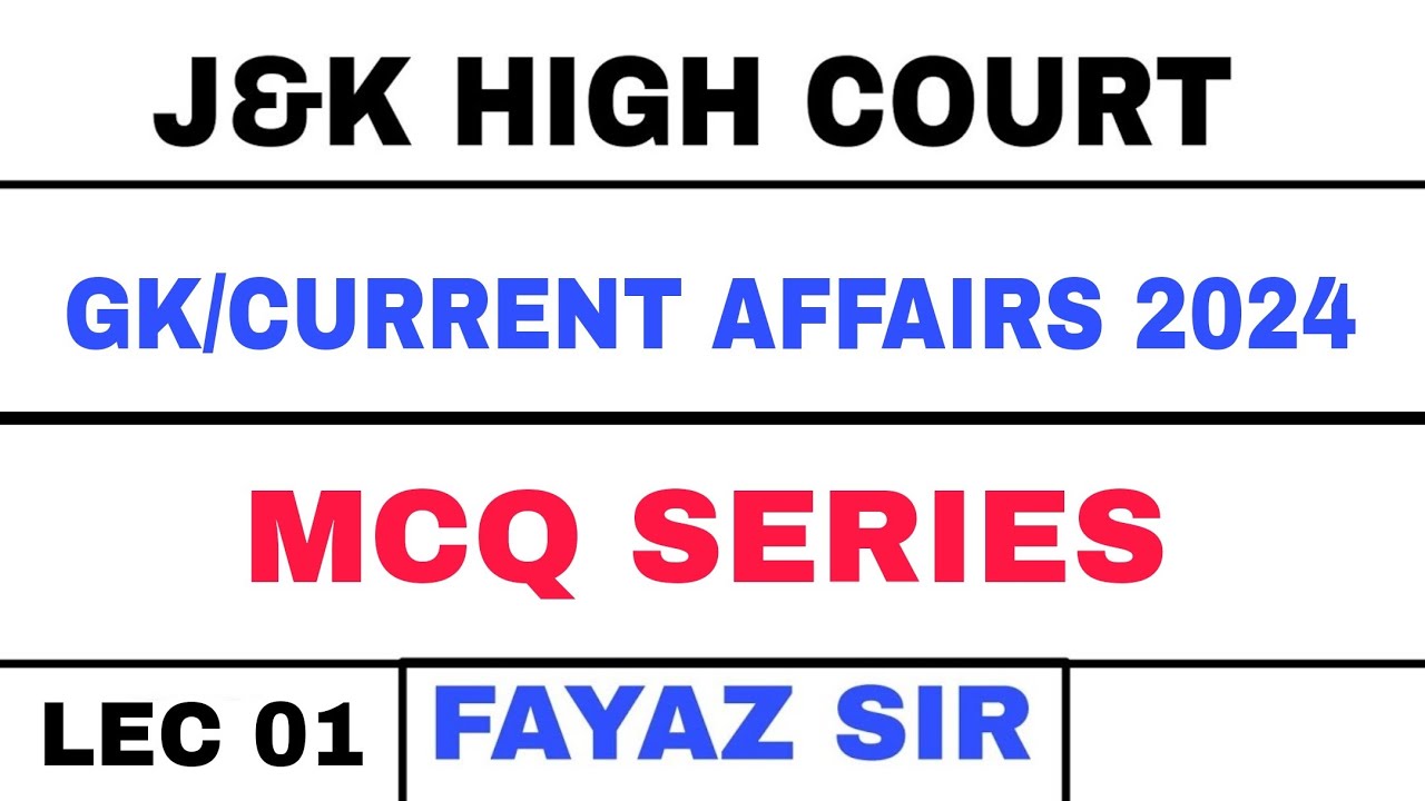 J&K HIGH COURT (LEC 01) MCQ SERIES - GK/CURRENT AFFAIRS 2024 - FAYAZ SIR