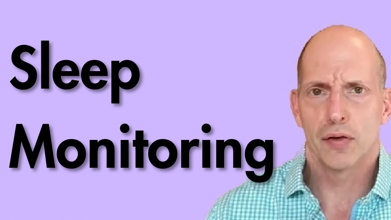 Sleep Monitoring - Is it Worth it?