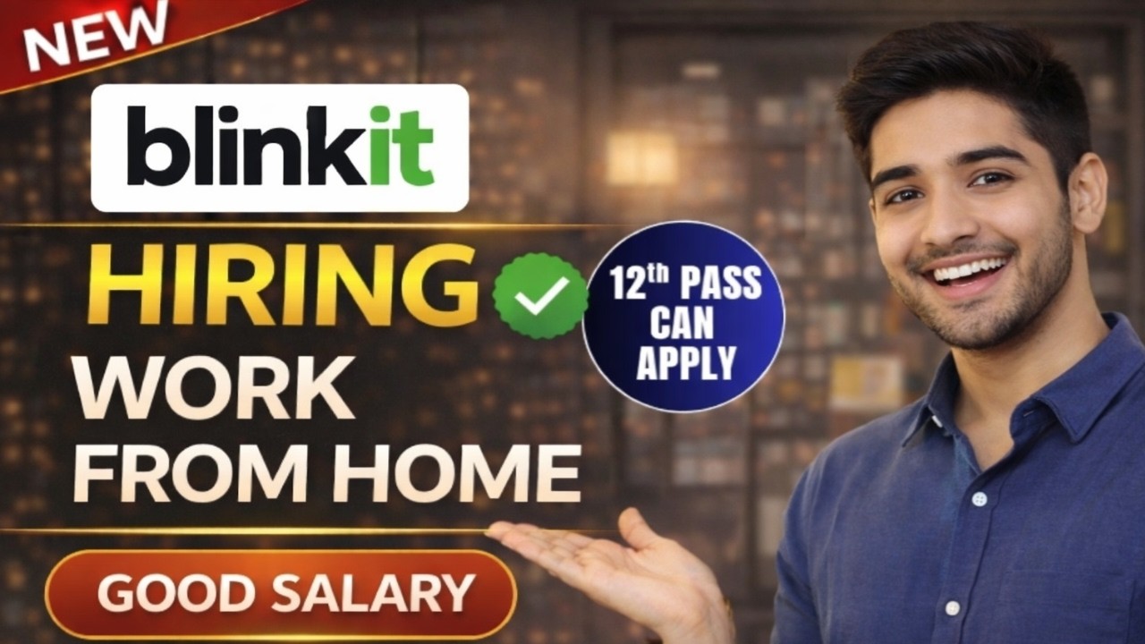 Blinkit Work From Home Job 2026 🔥 12th Pass Eligible | Salary Up To ₹35,000 | Immediate Joining