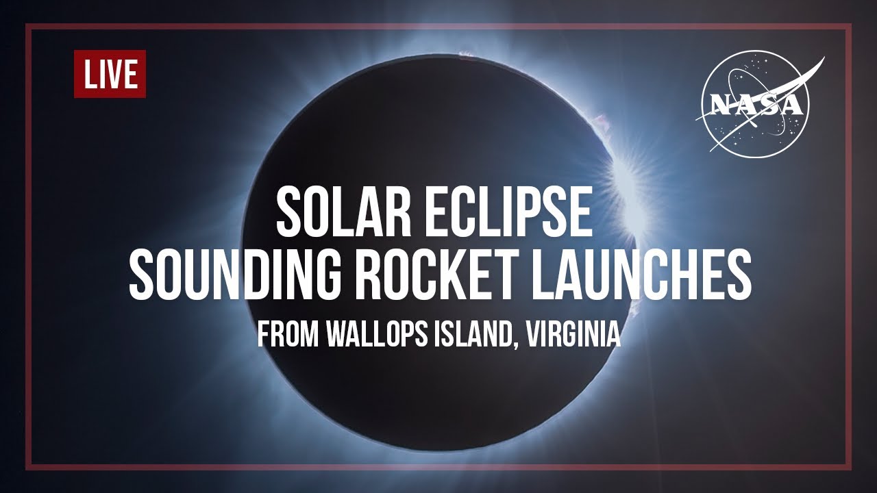 Solar Eclipse Sounding Rocket Launches from NASA Wallops Flight Facility (Official Broadcast)