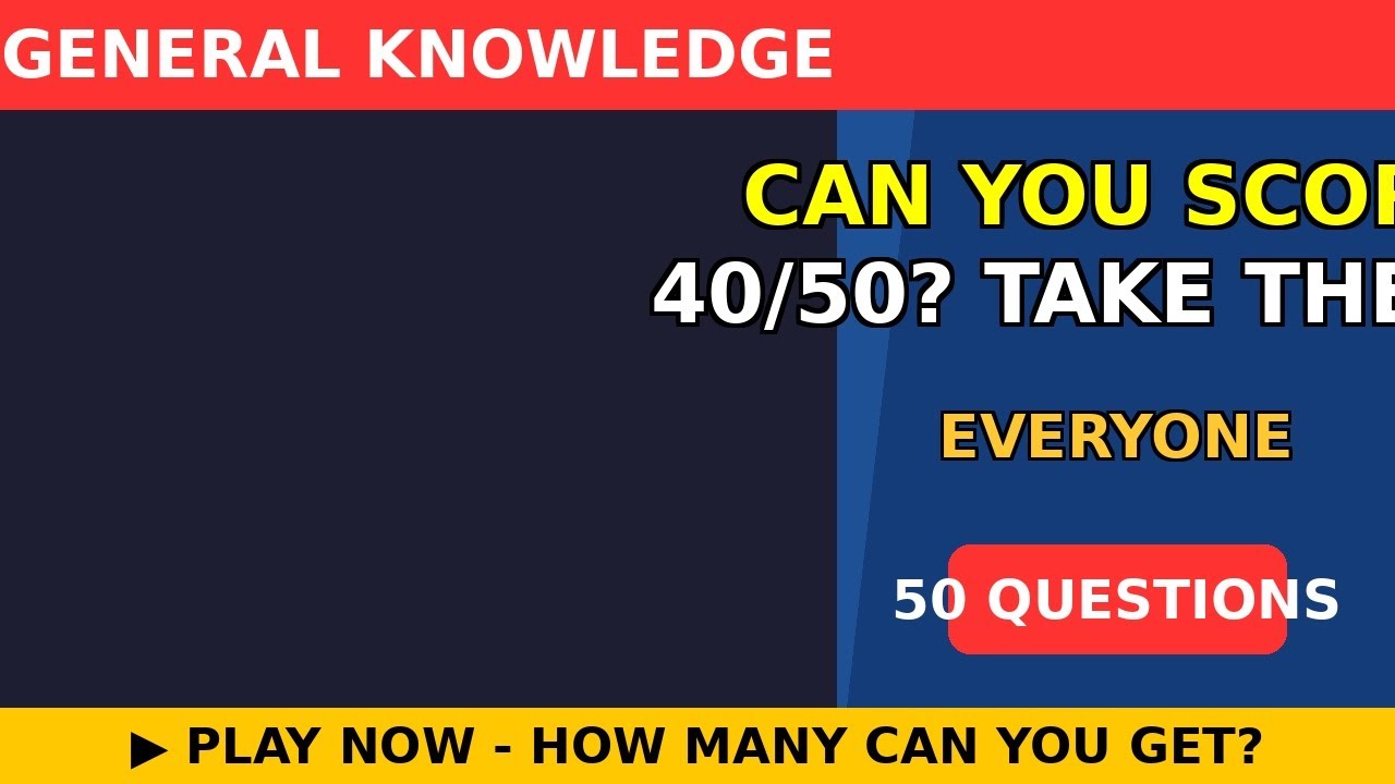 Can You Score 40/50? Take The Challenge!