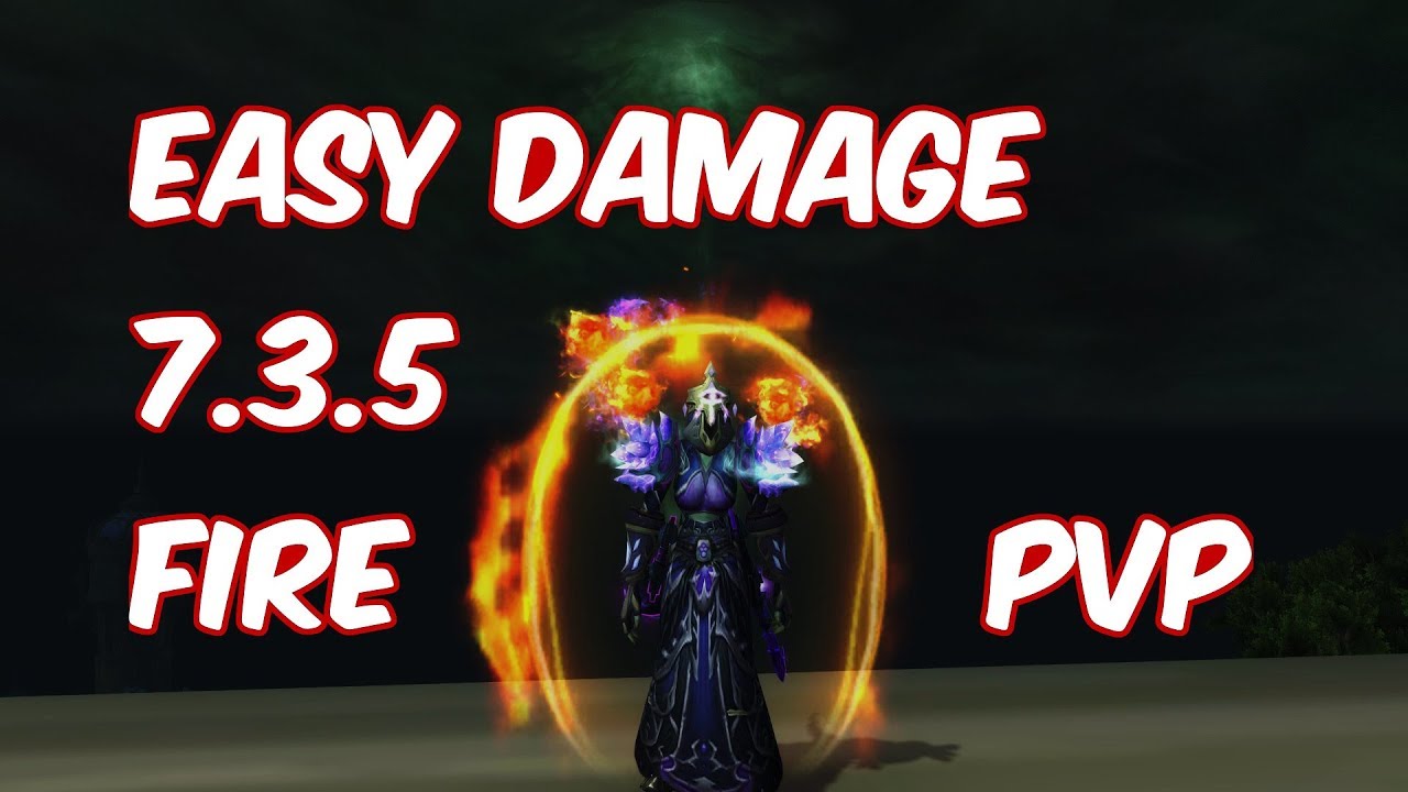 EASY DAMAGE - 7.3.5 Fire Mage PvP - WoW Legion