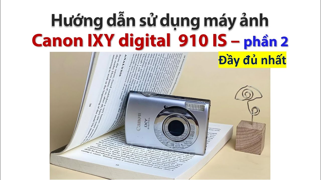 Hướng dẫn máy ảnh Canon IXY digital 910 IS phần 2