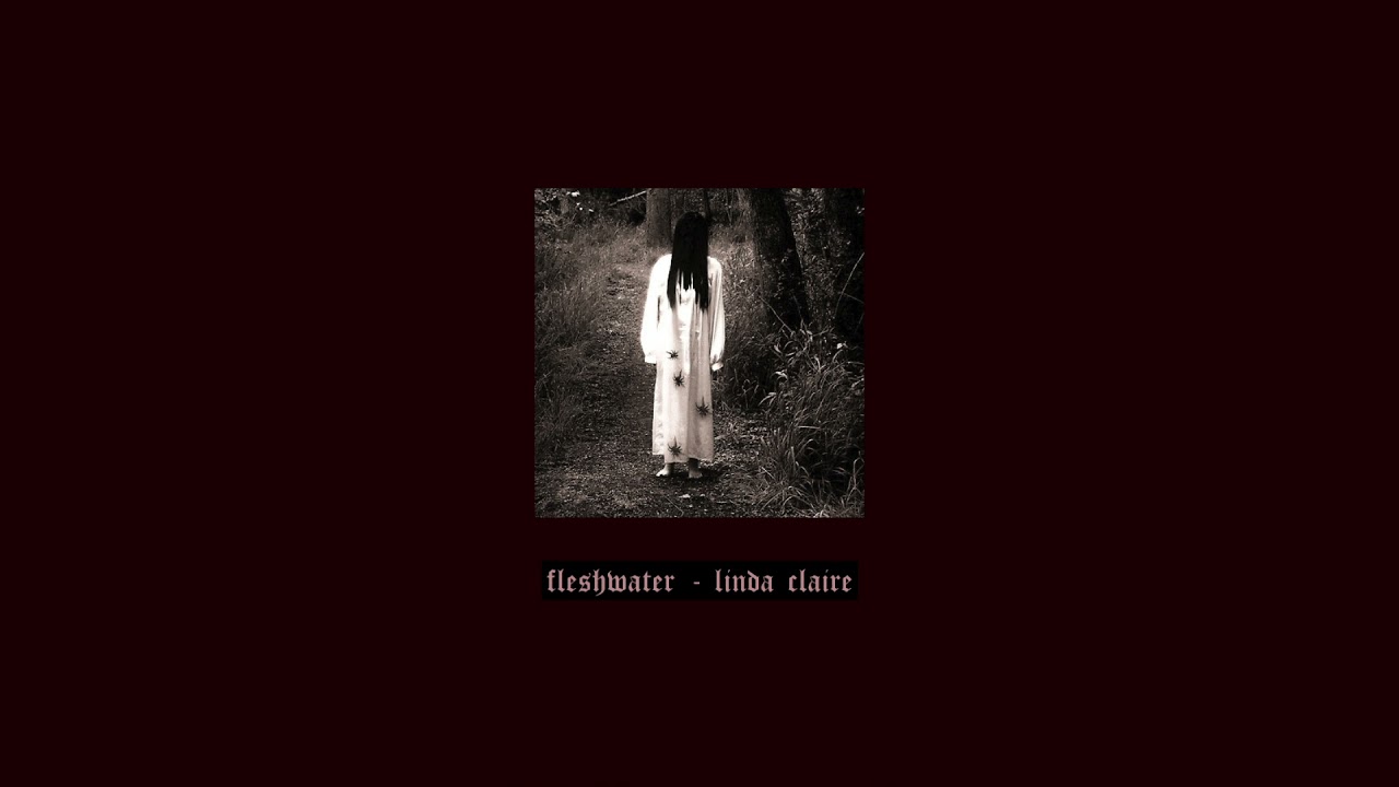 fleshwater - linda claire (low slowed reverb)