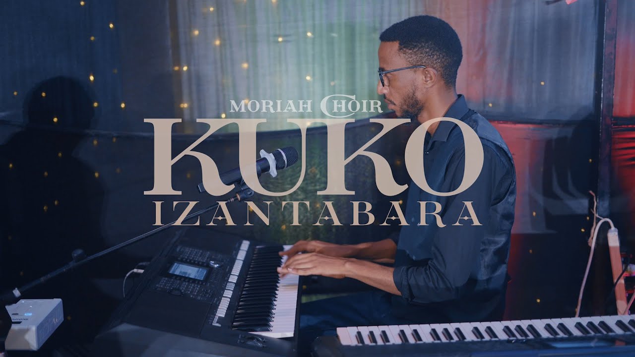 KUKO IZANTABARA by Moriah Choir (ADEPR Kimihurura)